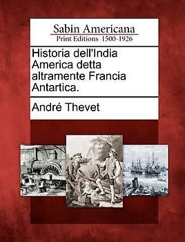 Historia Dell'india America Detta Altramente Francia Antartica.
