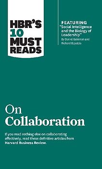 Hbr's 10 Must Reads on Collaboration (with Featured Article Social Intelligence and the Biology of Leadership, by Daniel Goleman and Richard Boyatzis)