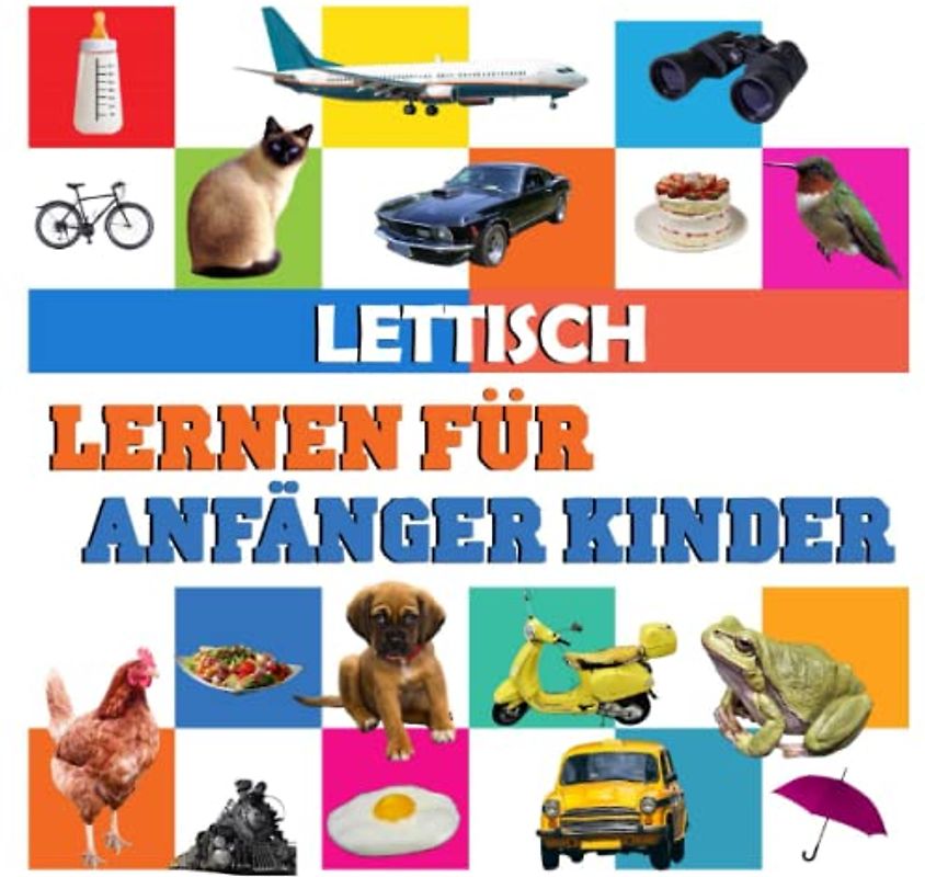 Lettisch lernen für anfänger kinder: meine ersten 100 wörter, in deutsch und Lettisch