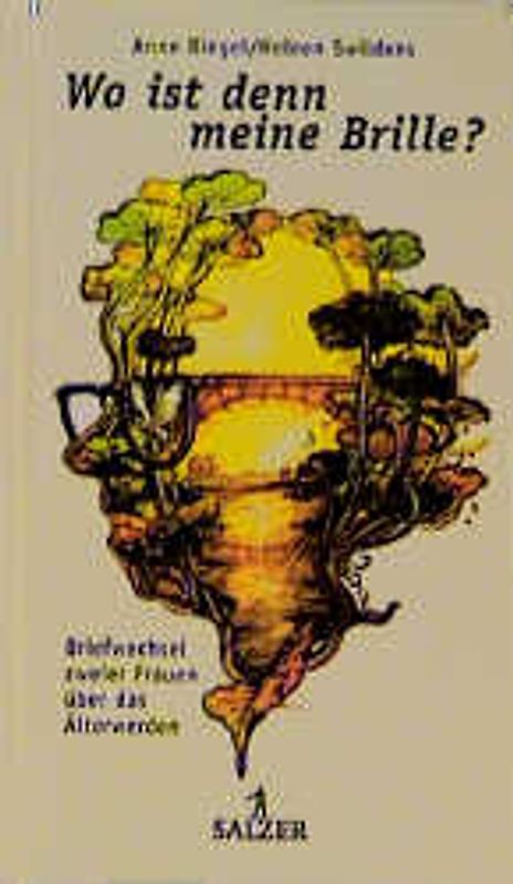 Wo ist denn meine Brille?. Briefwechsel zweier Frauen über das Älterwerden