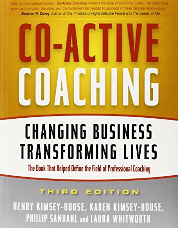 Co-Active Coaching: Changing Business, Transforming Lives - Whitworth, Laura