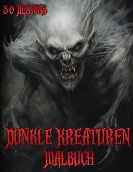 Schwarze Angst: Dunkle Kreaturen, Mystische Wesen & Horror Malbuch für Erwachsene
