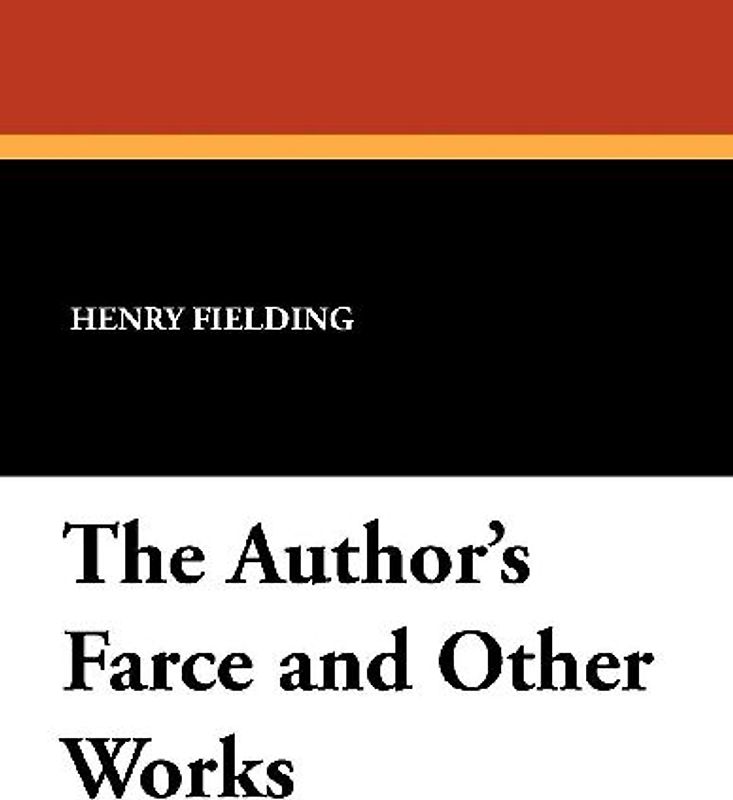 The Author's Farce and Other Works