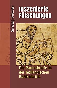 Inszenierte Fälschungen: Die Paulusbriefe in der holländischen Radikalkritik
