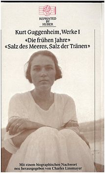Kurt Guggenheim, Werke I: Die frühen Jahre / Salz des Meeres, Salz der Tränen
