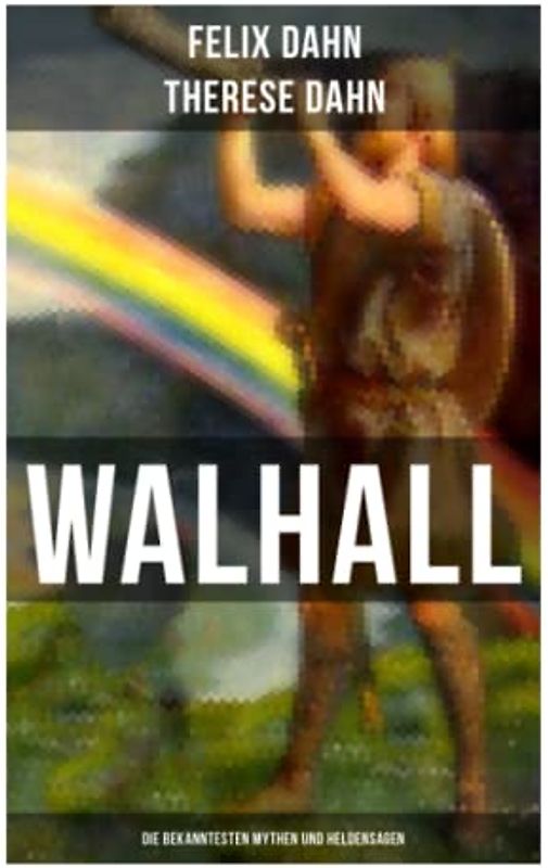 Walhall - Die bekanntesten Mythen und Heldensagen