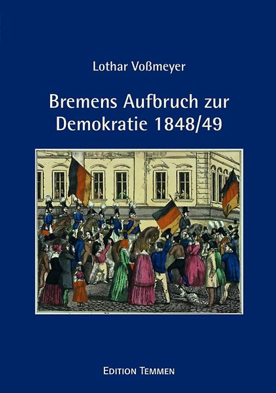 Bremens Aufbruch zur Demokratie 1848/49