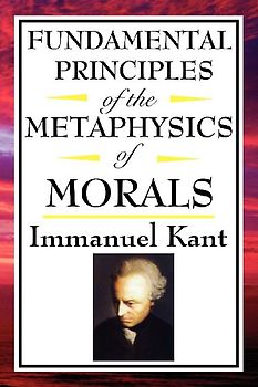 Fundamental Principles of the Metaphysics of Morals