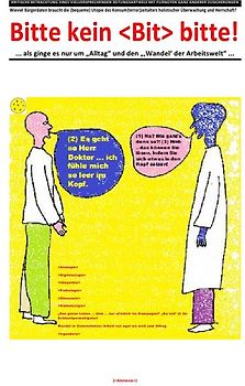 Bitte kein <Bit> bitte! ... als ginge es nur um „Alltag“ und den „‚Wandel‘ der Arbeitswelt“ ...
