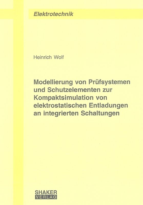 Modellierung von Prüfsystemen und Schutzelementen zur Kompaktsimulation von elektrostatischen Entladungen an integrierten Schaltungen