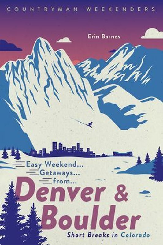Easy Weekend Getaways from Denver and Boulder: Short Breaks in Colorado