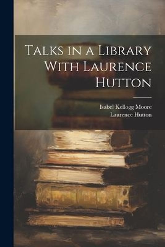 Talks in a Library With Laurence Hutton