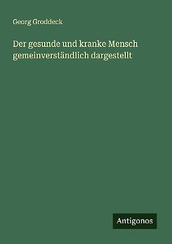 Der gesunde und kranke Mensch gemeinverständlich dargestellt