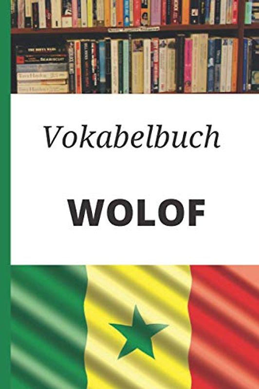 Vokabelbuch Wolof: Vokabelheft Wolof Deutsch ; Ideales Geschenk, um schnell Wörter zu schreiben und Wolof zu lernen