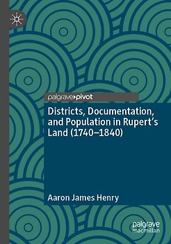 Districts, Documentation, and Population in Rupert’s Land (1740–1840)