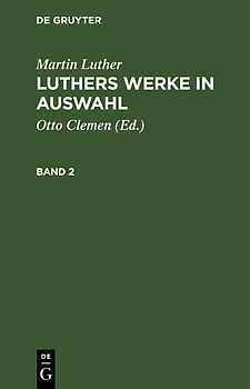 Luthers Werke in Auswahl. Band 2