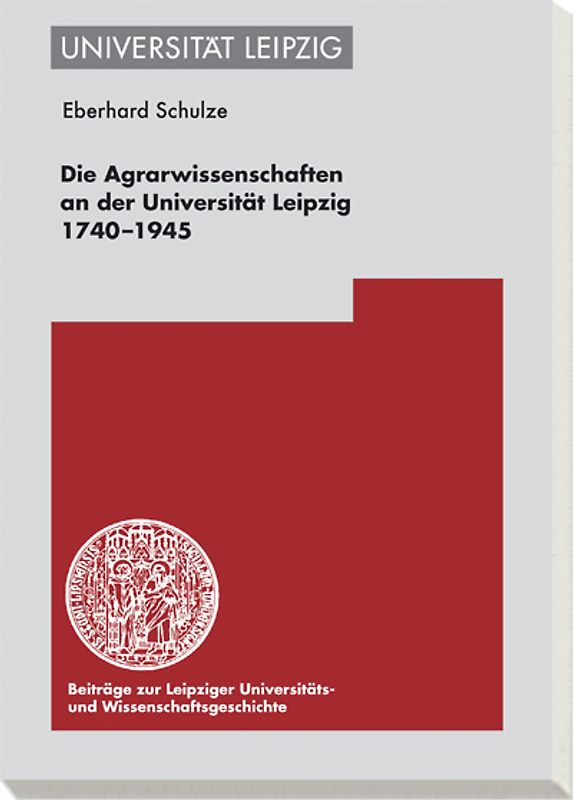 Die Agrarwissenschaften an der Universität Leipzig 1740-1945