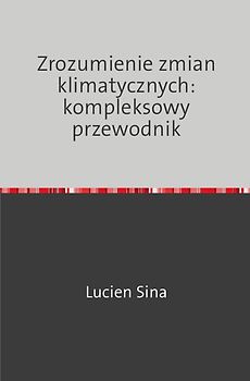 Zrozumienie zmian klimatycznych: kompleksowy przewodnik