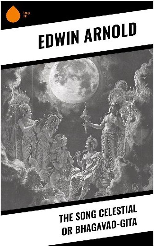 The Song Celestial or Bhagavad-Gita