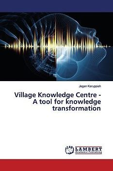 Village Knowledge Centre - A tool for knowledge transformation