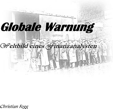 Globale Warnung. Weltbild eines Finanzanalysten