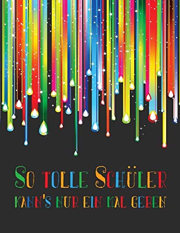 So tolle Schüler kann's nur einmal geben: Erinnerungsalbum an eine unvergessliche Schulklasse I Abschiedsgeschenk für Klassenlehrer/ Lehrerin