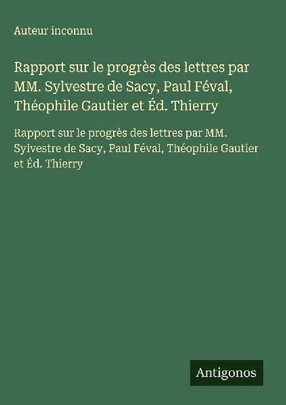 Rapport sur le progrès des lettres par MM. Sylvestre de Sacy, Paul Féval, Théophile Gautier et Éd. Thierry