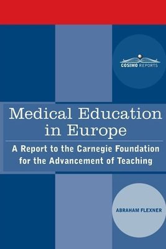 Medical Education in Europe: A Report to the Carnegie Foundation for the Advancement of Teaching