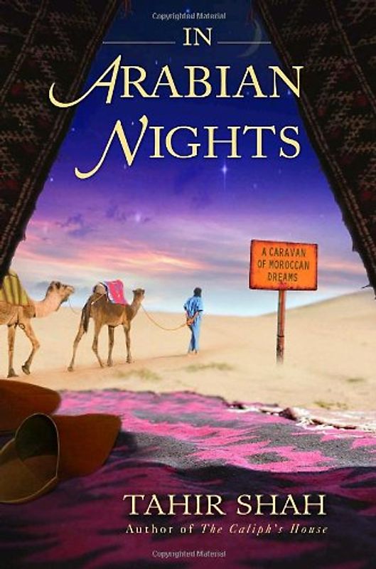 In Arabian Nights: A Caravan of Moroccan Dreams - Tahir Shah