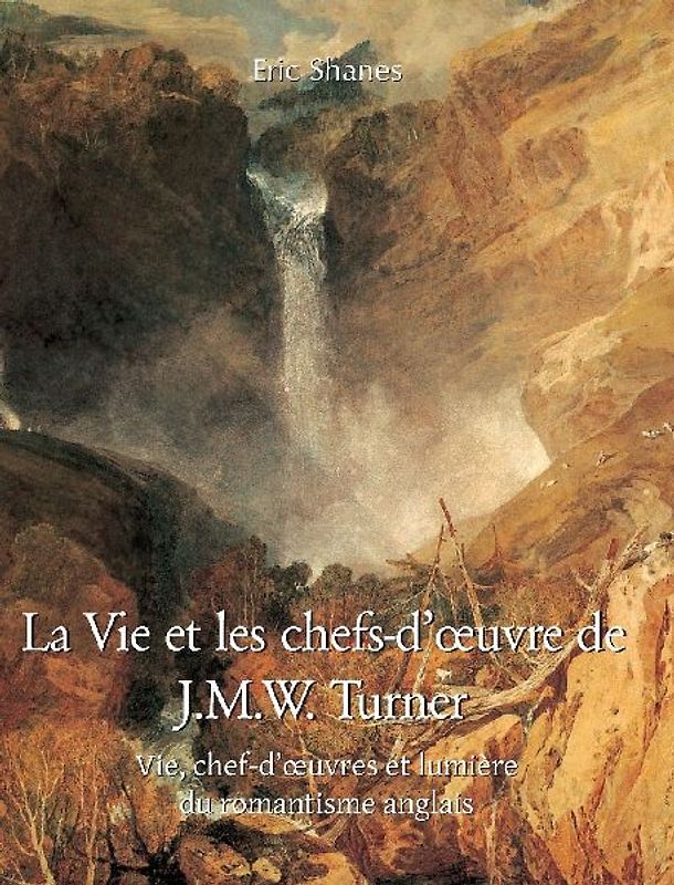 La vie et les chefs-d'¿uvre de J.M.W. Turner