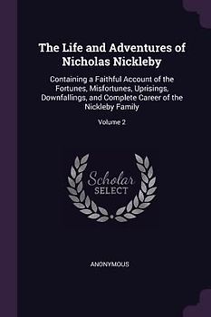 The Life and Adventures of Nicholas Nickleby