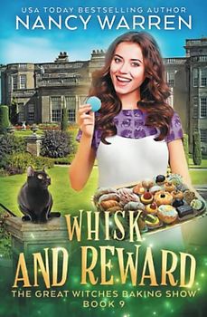 Whisk and Reward: A paranormal culinary cozy mystery (The Great Witches Baking Show, Band 9)