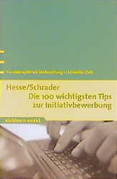 Die 100 wichtigsten Tips zur Initiativbewerbung