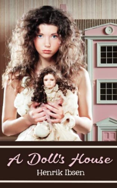 A Doll's House: The Famous Banned Play (Annotated)