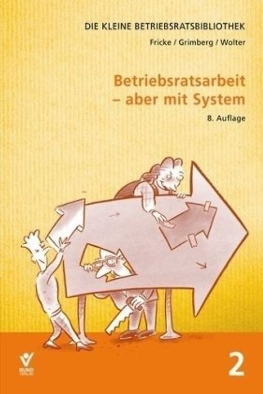 Betriebsratsarbeit - aber mit System!
