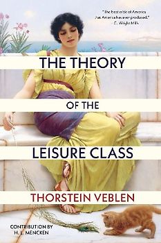 The Theory of the Leisure Class (Warbler Classics Annotated Edition)