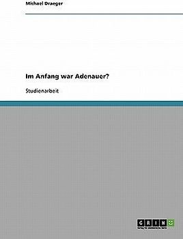 Im Anfang war Adenauer?