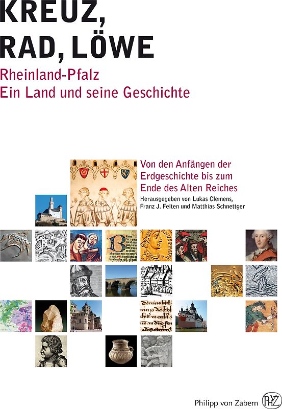 Kreuz – Rad – Löwe. Rheinland-Pfalz. Ein Land und seine Geschichte.