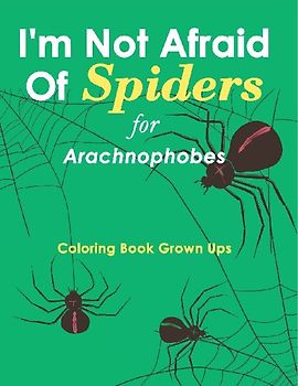 I'm Not Afraid Of Spiders for Arachnophobes