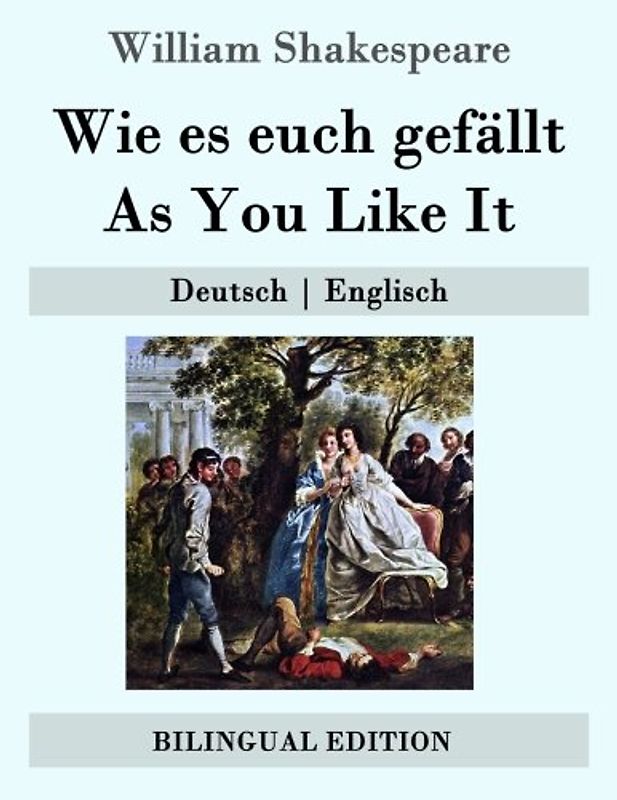 Wie es euch gefällt / As You Like It: Deutsch | Englisch (Bilingual Edition)
