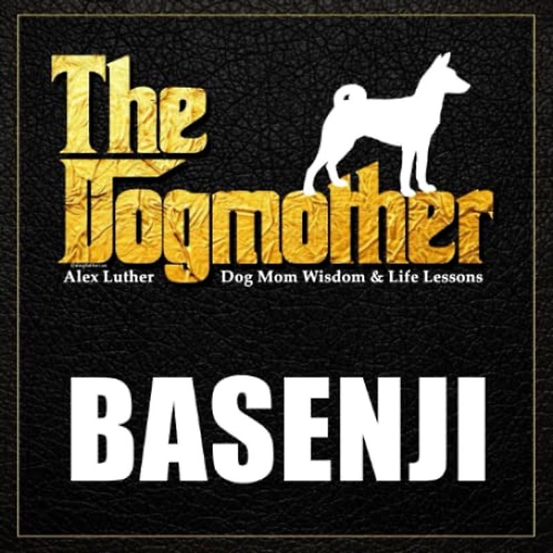 The Dogmother: Basenji: (Dog Mom Wisdom & Life Lessons)