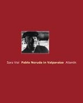 Pablo Neruda in Valparaíso