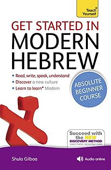 Get Started in Modern Hebrew Absolute Beginner Course: (Book and audio support): The Essential Introduction to Reading, Writing, Speaking and Understanding a New Language (Teach Yourself Language)