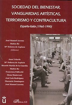 Sociedad del bienestar, vanguardias artísticas, terrorismo y contracultura : España-Italia, 1960-1990