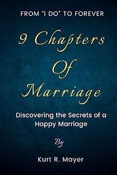 9 Chapters of marriage: From "I do" to forever, discovering the secrets of a happy marriage
