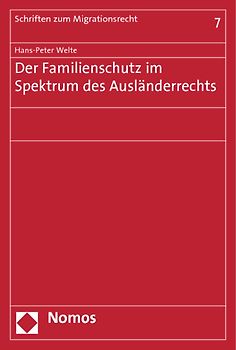 Der Familienschutz im Spektrum des Ausländerrechts