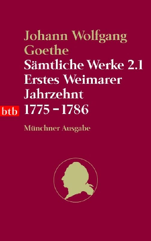 Sämtliche Werke. Münchner Ausgabe / Erstes Weimarer Jahrzehnt 1775-1786
