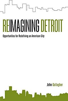 Reimagining Detroit: Opportunities for Redefining an American City (Painted Turtle) - Gallagher, John