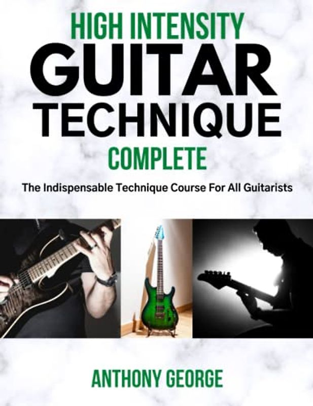 High Intensity Guitar Technique: Complete