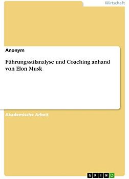 Führungsstilanalyse und Coaching anhand von Elon Musk